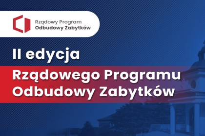 Rządowy Program Odbudowy Zabytków – rusza II nabór wniosków