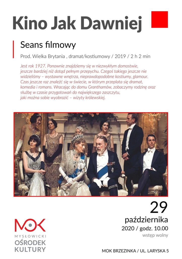 Kino jak dawniej: Wizyta pary królewskiej w dworze Crawleyów Mysłowice, ul. Laryska 5